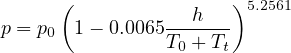      (            h   )5.2561
p = p0 1- 0.0065 T-+-T--
                 0   t
