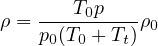 ρ = ---T0p---ρ
    p0(T0 + Tt) 0
