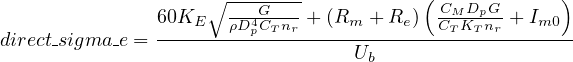                     ∘ ---G----           (CMDpG--     )
               60KE---ρD4pCTnr +-(Rm-+-Re-)-CTKTnr-+-Im0-
direct-sigma e =                    Ub
